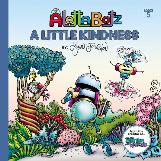 The cover of A Little Kindness by Lynn Johnston. Timothy Bot's friend Pella struggles to learn because she can't stay still. What can Timothy do to help?