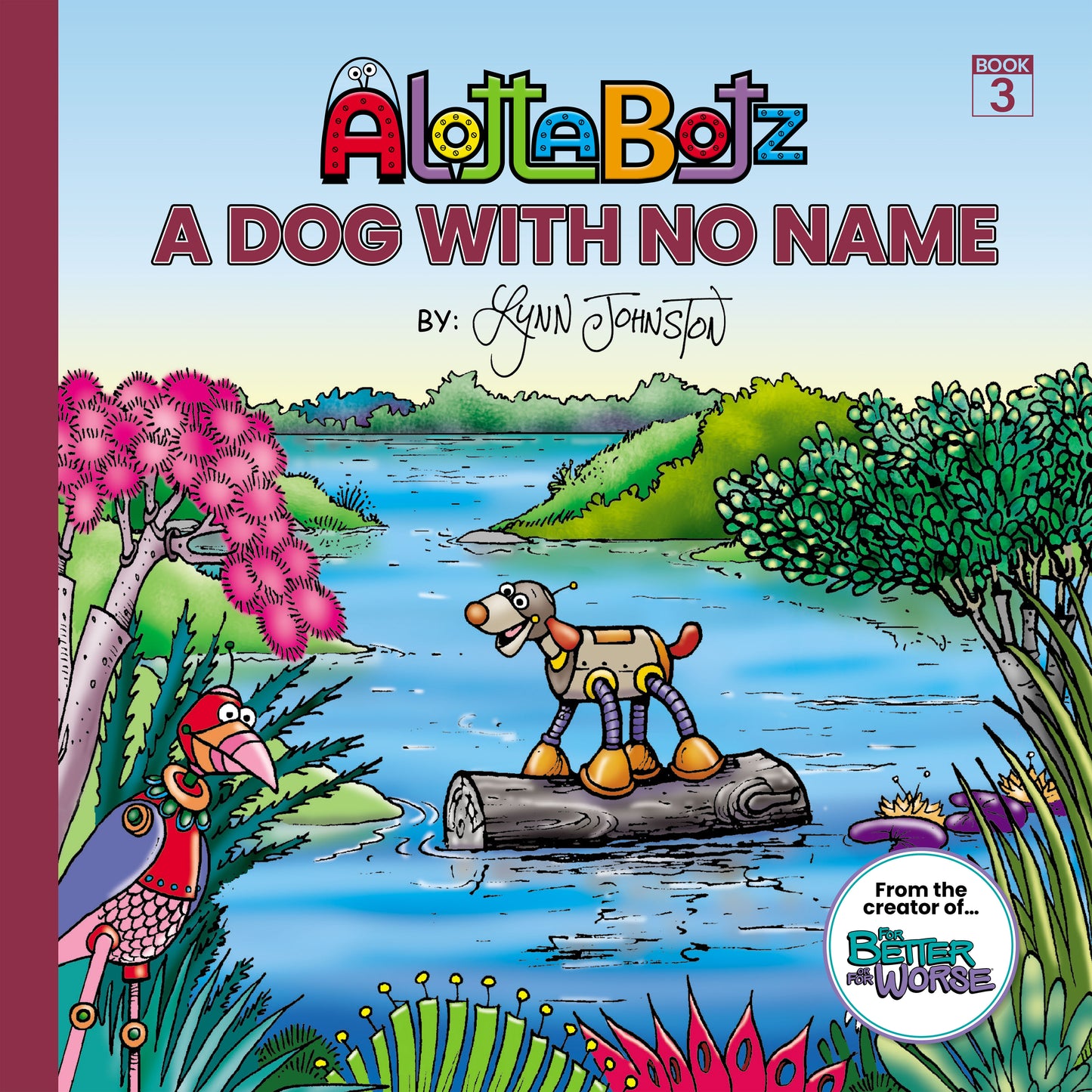 The cover of A Dog With No Name by Lynn Johnston. Tim's pet dog bot has run away, and floats on a log in a pond. How can Tim get him back if he can't call his name?